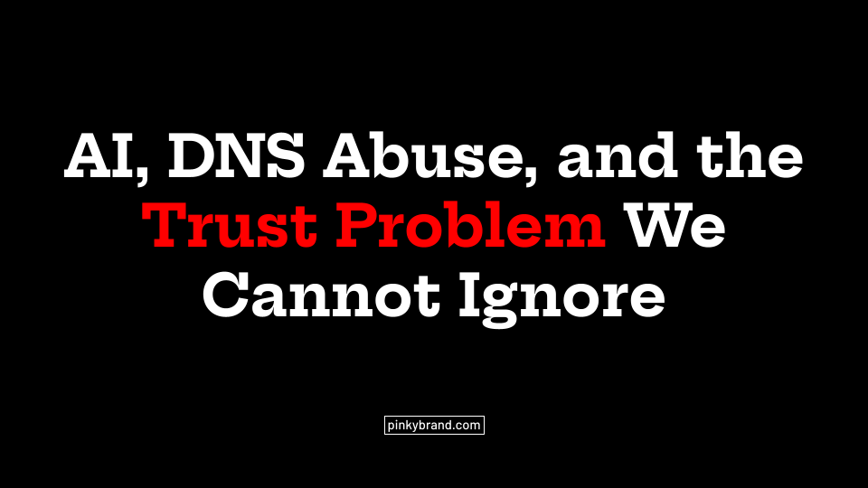 AI, DNS Abuse, and the Trust Problem We Cannot Ignore